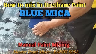 How to Mix quotBLUE MICAquot in Urethane paint  Car Paint Manual Mixing [upl. by Japeth473]