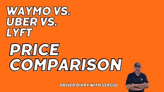 Waymo vs Uber vs Lyft Price Comparison  Driver Diary with Sergio [upl. by Armillas]