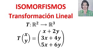 DETERMINAR si una transformación Lineal es un ISOMORFISMO Álgebra lineal ISOMORFISMOS [upl. by Hamrah132]