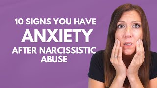 10 Signs of Anxiety After Narcissistic Abuse [upl. by Sprage]