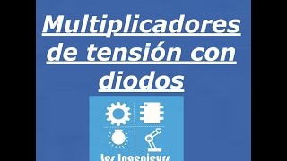 Multiplicadores de tensión con diodos teoría [upl. by Oflodur]