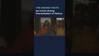 Da Vincis Wrong Interpretation of Yeshua messiah religion history [upl. by Eralcyram881]