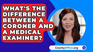 Whats The Difference Between A Coroner And A Medical Examiner  CountyOfficeorg [upl. by Roth]