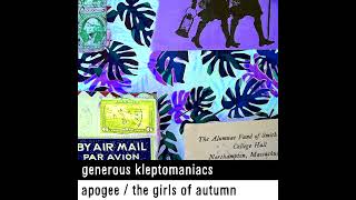 generous kleptomaniacs  Apogee  The Girls of Autumn FINAL [upl. by Ellenwahs]