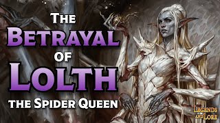 The Betrayal of Lolth  DampD Legends and Lore [upl. by Seiter]