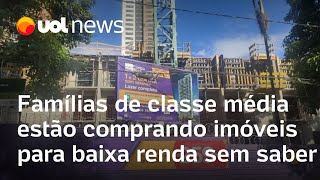 Famílias de classe média estão comprando imóveis para baixa renda sem saber [upl. by Niwled471]