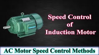 Speed Control of Induction Motor  AC Motor Speed Control Methods [upl. by Heall]