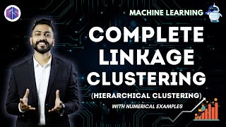 Complete Linkage⛓️ Clustering with Example  Clustering in Unsupervised Learning  ML [upl. by Ecined]