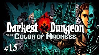 Lets Play Darkest Dungeon  The Color of Madness Caregiven  Episode 15 [upl. by Arber]