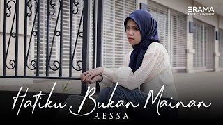 Ressa  Hatiku Bukan Mainan Official Music Video  Selama Ini Tak Pernah Puas Ku Dicinta [upl. by Nnave]