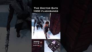 The Doctor eats ALL the flashbangs dbd dbdmeme deadbydaylight [upl. by Afatsuom]