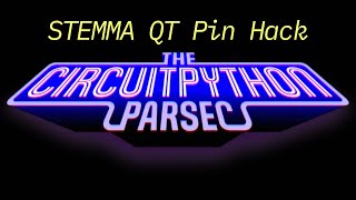 John Parks CircuitPython Parsec STEMMA QT Pin Hack adafruit circuitpython [upl. by Oirad]