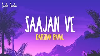 Darshan Raval  Saajan Ve Lyrics [upl. by Hsemin]