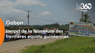 Gabon imapct de la fermeture des frontières equato guinéennes [upl. by Erised585]