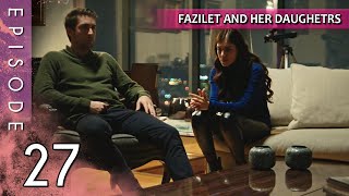 Fazilet and Her Daughters  Episode 27 Long Episode  Fazilet Hanim ve Kizlari [upl. by Genesa]