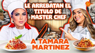 TAMARA MARTINEZ CASI GANA MASTERCHEF PERO LE ROBARON EL TITULO ME DA UN BOCHE EN MI PROPIO PROGRAMA [upl. by Eeresed]