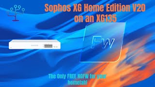 Sophos Firewall Home Edition V20  A Free NGFW for your Homelab and a XG135 to run it on [upl. by Cerellia472]