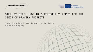 Info Day 7  Step by step how to successfully apply for the Seeds of Bravery project [upl. by Barbra471]