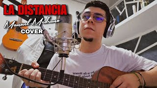 La Distancia  Manuel Medrano Cover [upl. by Goodman]