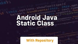 android java static class [upl. by Ellatsyrc]