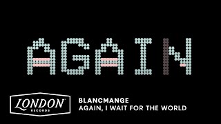 Blancmange  Again I Wait For The World Lyric Video [upl. by Agnew]