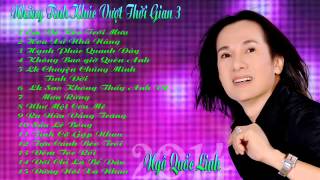 NHỮNG TÌNH KHÚC VƯỢT THỜI GIAN 3  NGÔ QUỐC LINH [upl. by Nabru]