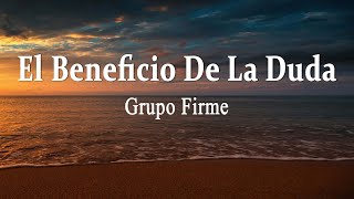 Grupo Firme  El Beneficio De La Duda Letra [upl. by Nnairb]