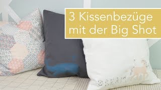 3 Kissenbezüge nähen mit der Big Shot Stempeln Applikation und Hexagon Patchwork [upl. by Natascha]