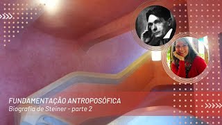 Fundamentação antroposófica  biografia Rudolf Steiner na Antroposofia da imanência  parte 2 [upl. by Ries350]