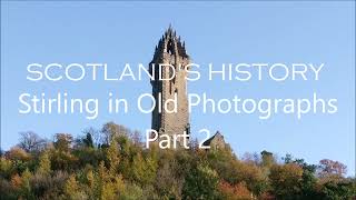 Stirling in Old Photographs Part 2 Stirling 900  Scotlands History [upl. by Nialb724]