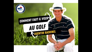 Comment faut il viser au golf par httpstousaugolffr et Quentin Rachinel [upl. by Hawkie525]