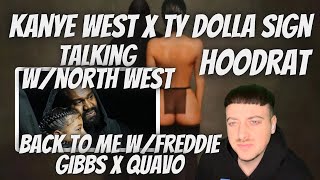 Kanye West x Ty Dolla Sign  Talking wNorthBack To Me wFreddie Gibbs x QuavoHoodrat REACTION [upl. by Adyela]