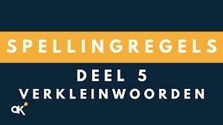 Spellingregels deel 5 Verkleinwoorden [upl. by Dasha599]