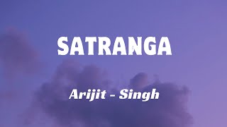 Satranga  Lyrics  Arijit Singh  Animal  Official Audio  Lyrics Video  SF LYRICS HUB [upl. by Arakihc772]