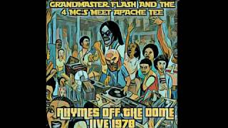 Grandmaster Flash and the 4 MCs Meet Apache Tee  Rhymes Off The Dome 1978 HQ [upl. by Eirac]