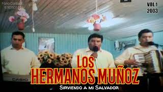 Los Hermanos Muñoz  Sirviendo a mi Salvador  Vol1 Año 2003 CD completo LumacoPurenChile🇨🇱 [upl. by Stolzer794]