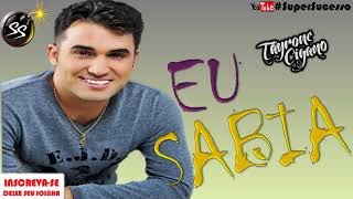 Tayrone Cigano EU SABIA 01 CD completo 2018 [upl. by Elli]