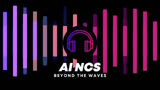 AI NoCopyrightSounds  Beyond the Waves  AI NCS  Copyright Free Music [upl. by Enois]