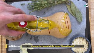 Recette  courge butternut rôtie façon quotHasselbacksquot du chef Fabrice Mignot  La Quotidienne [upl. by Auqinal]