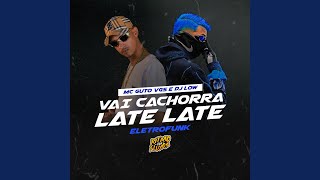 Vai Cachorra Late Late Eletrofunk [upl. by Zaob]