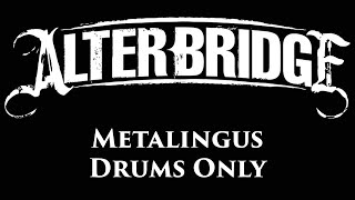 Alter Bridge Metalingus DRUMS ONLY [upl. by Llennaj]