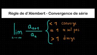 Comprendre et Utiliser le critère de d’Alembert  Convergence de série [upl. by Annaet]