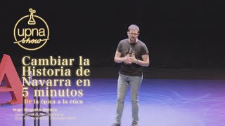 Cambiar la Historia de Navarra en 5 minutos  Íñigo Mugueta Moreno  UPNA Show 2024 [upl. by Charters]