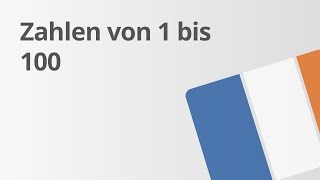 Französisch Die Zahlen von 1 bis 100  Übungsvideo  Französisch  Wortschatz und Konversation [upl. by Guglielmo]