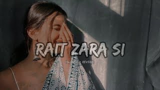 Rait Zara Si  Slowed  Reverb  Arijit Singh  Akshay Kumar  Danush  Aj Bgm [upl. by Lynnworth]