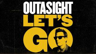 Outasight  Lets Go Audio [upl. by Kimberlee]