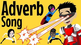 Adverbs  Adverb Song  A Fun English Grammar Song for Children with Added Superheroes [upl. by Ettena]