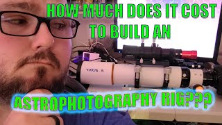 How much does it cost to build an Astrophotography rig [upl. by Winola]