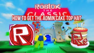 How To Get The Roblox Cake Top Hat Roblox The Classic [upl. by Topper]