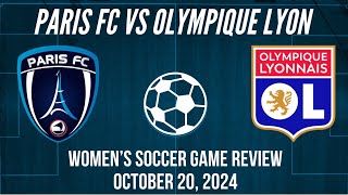 Paris FC vs Olympique Lyon Women’s Soccer Game Review October 20 2024 [upl. by Thedric]